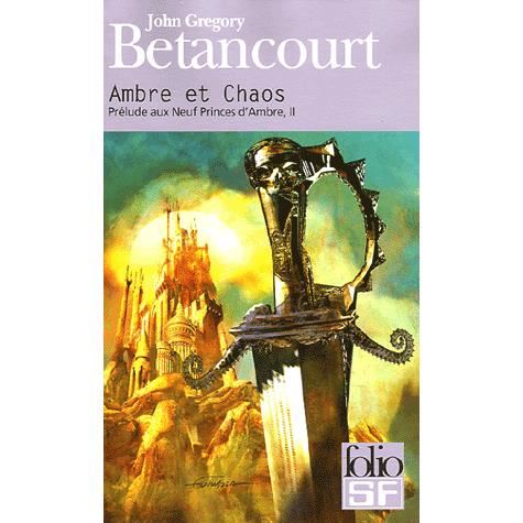 Ambre Et Chaos / Prelude Aux 9 Princes D'ambre 2 - John Gregory Betancourt - Books - Gallimard - 9782070314508 - June 1, 2005