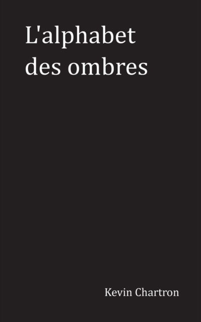 Cover for Kevin Chartron · L'alphabet des ombres (Paperback Book) (2021)