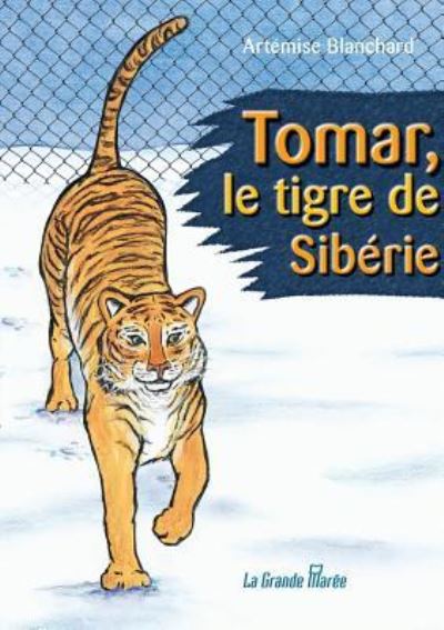 Cover for Artemise Blanchard · Tomar, le tigre de Siberie (Paperback Book) (2014)