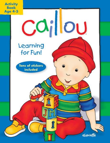 Cover for Chouette Publishing · Caillou: Learning for Fun: Age 4-5: Activity Book (Coloring &amp; Activity Book) (Paperback Book) [Act Csm edition] (2013)