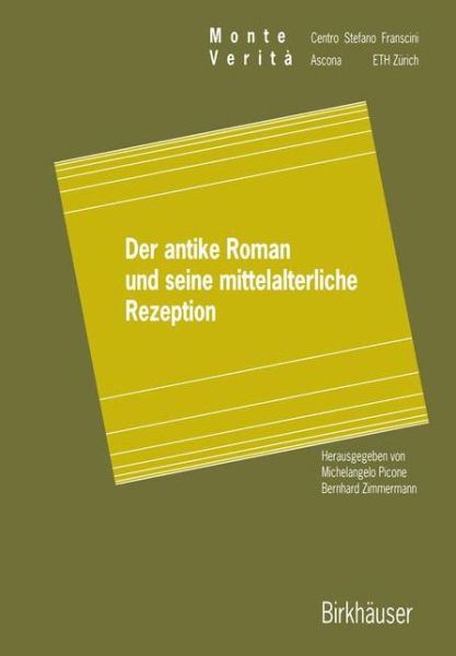 Cover for Michelangelo Picone · Der Antike Roman und Seine Mittelalterliche Rezeption - Monte Verita (Paperback Book) [Softcover reprint of the original 1st ed. 1997 edition] (2012)