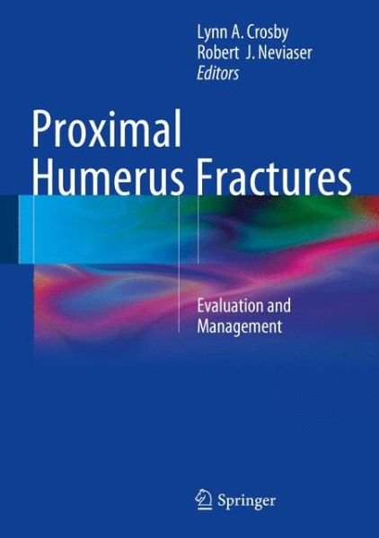Lynn Crosby · Proximal Humerus Fractures: Evaluation and Management (Hardcover Book) (2014)