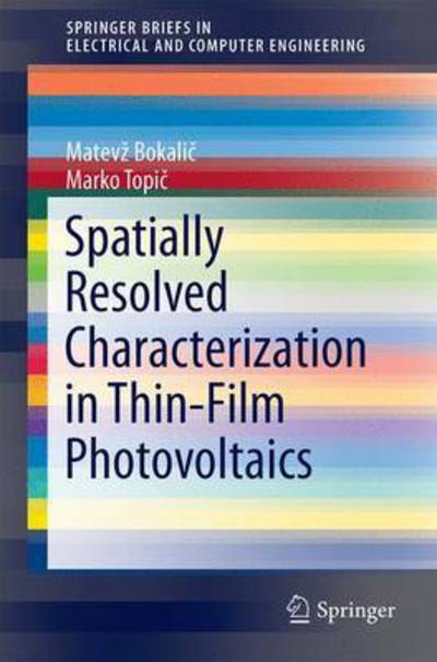 Cover for Matevz Bokalic · Spatially Resolved Characterization in Thin-Film Photovoltaics - SpringerBriefs in Electrical and Computer Engineering (Paperback Book) [2015 edition] (2015)