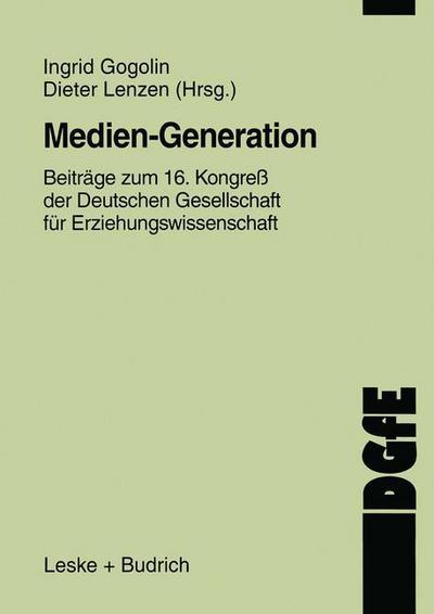 Cover for Ingrid Gogolin · Medien-Generation: Beitrage Zum 16. Kongress Der Deutschen Gesellschaft Fur Erziehungswissenschaft - Schriften Der Dgfe (Paperback Book) [Softcover Reprint of the Original 1st 1999 edition] (2012)