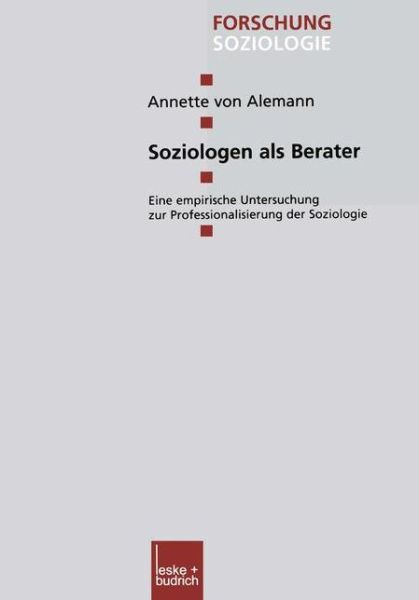 Annette Alemann · Soziologen ALS Berater: Eine Empirische Untersuchung Zur Professionalisierung Der Soziologie - Forschung Soziologie (Taschenbuch) [Softcover Reprint of the Original 1st 2002 edition] (2012)