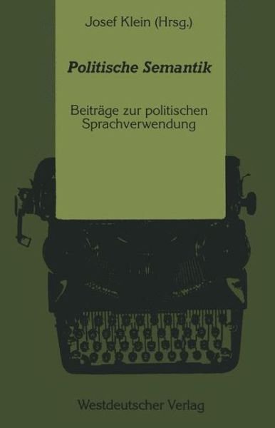 Politische Semantik - J. Klein - Książki - Westdeutscher Verlag GmbH - 9783531120508 - 1989