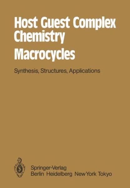 Host Guest Complex Chemistry Macrocycles: Synthesis, Structures, Applications (Softcover Reprint of the Origi) - F Vagtle - Bücher - Springer - 9783540139508 - 1. Dezember 1984