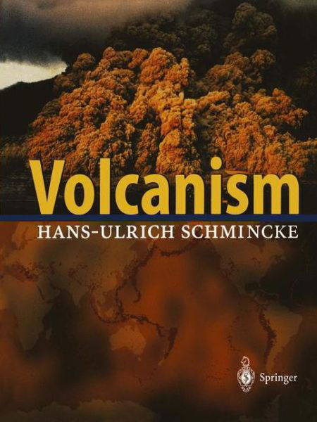 Hans-Ulrich Schmincke · Volcanism (Hardcover Book) [1st ed. 2004. Corr. 2nd printing 2005 edition] (2003)