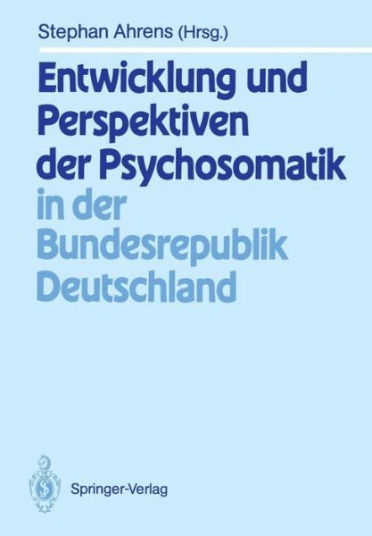 Cover for Stephan Ahrens · Entwicklung und Perspektiven der Psychosomatik in der Bundesrepublik Deutschland (Paperback Book) (1990)