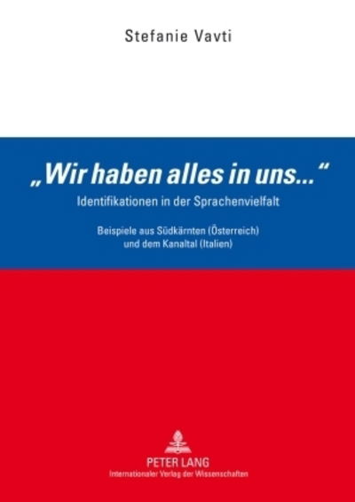 Cover for Vavti Stefanie Vavti · Ã‚Â«Wir haben alles in uns...Ã‚Â»: Identifikationen in der Sprachenvielfalt- Beispiele aus Suedkaernten (Oesterreich) und dem Kanaltal (Italien) (Hardcover Book) (2009)