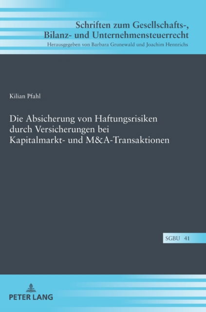 Cover for Kilian Pfahl · Die Absicherung von Haftungsrisiken durch Versicherungen bei Kapitalmarkt- und M&amp;A-Transaktionen - Schriften Zum Gesellschafts-, Bilanz- Und Unternehmensteuerr (Hardcover Book) (2022)