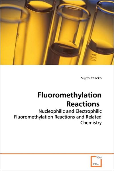 Cover for Sujith Chacko · Fluoromethylation Reactions: Nucleophilic and Electrophilic Fluoromethylation Reactions and Related Chemistry (Paperback Book) (2009)