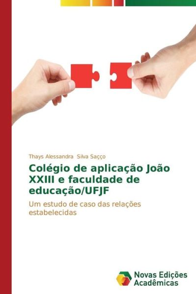 Cover for Silva Sacco Thays Alessandra · Colegio De Aplicacao Joao Xxiii E Faculdade De Educacao / Ufjf (Paperback Book) (2014)