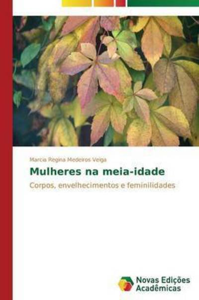Cover for Medeiros Veiga Marcia Regina · Mulheres Na Meia-idade (Pocketbok) (2015)