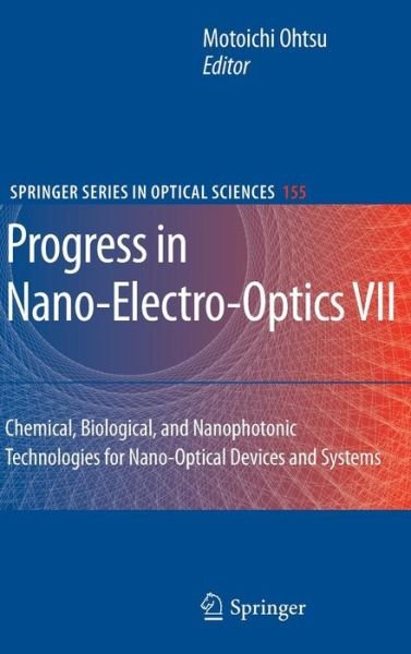 Cover for Motoichi Ohtsu · Progress in Nano-Electro-Optics VII: Chemical, Biological, and Nanophotonic Technologies for Nano-Optical Devices and Systems - Springer Series in Optical Sciences (Hardcover Book) [2010 edition] (2009)