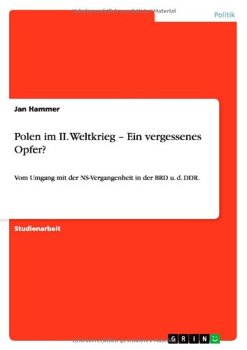 Cover for Jan Hammer · Polen im II. Weltkrieg - Ein vergessenes Opfer?: Vom Umgang mit der NS-Vergangenheit in der BRD u. d. DDR. (Taschenbuch) [German edition] (2013)