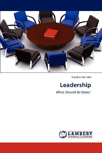 Cover for Stephen L. Kendal · Leadership: What Should Be Done! (Paperback Book) (2012)