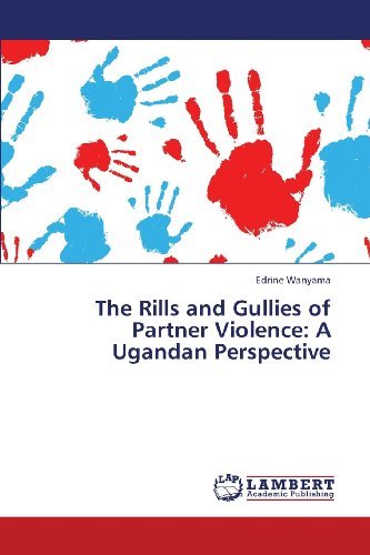 Cover for Edrine Wanyama · The Rills and Gullies of Partner Violence: a Ugandan Perspective (Paperback Book) (2013)