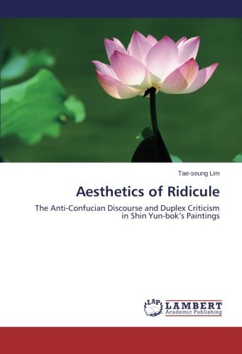 Cover for Tae-seung Lim · Aesthetics of Ridicule: the Anti-confucian Discourse and Duplex Criticism in Shin Yun-bok's Paintings (Paperback Bog) (2014)