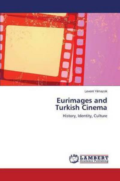 Cover for Y Lmazok Levent · Eurimages and Turkish Cinema (Paperback Book) (2015)