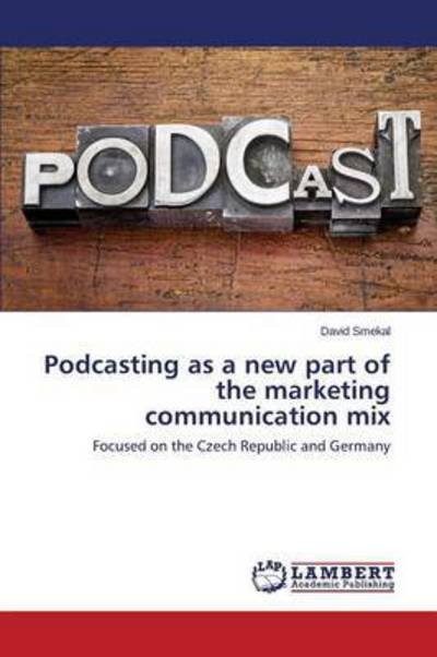 Cover for Smekal David · Podcasting As a New Part of the Marketing Communication Mix (Paperback Bog) (2015)