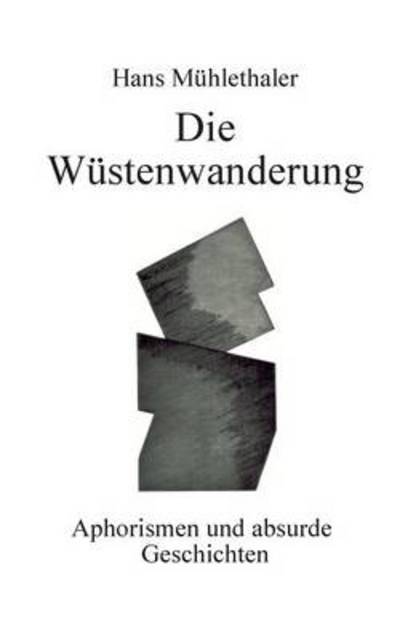 Cover for Hans Muhlethaler · Die Wustenwanderung (Paperback Book) [German edition] (2015)