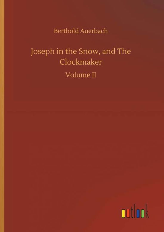 Cover for Berthold Auerbach · Joseph in the Snow, and the Clockmaker (Hardcover Book) (2018)