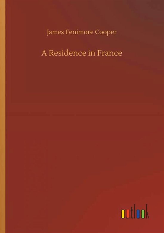 A Residence in France - Cooper - Books -  - 9783734026508 - September 20, 2018