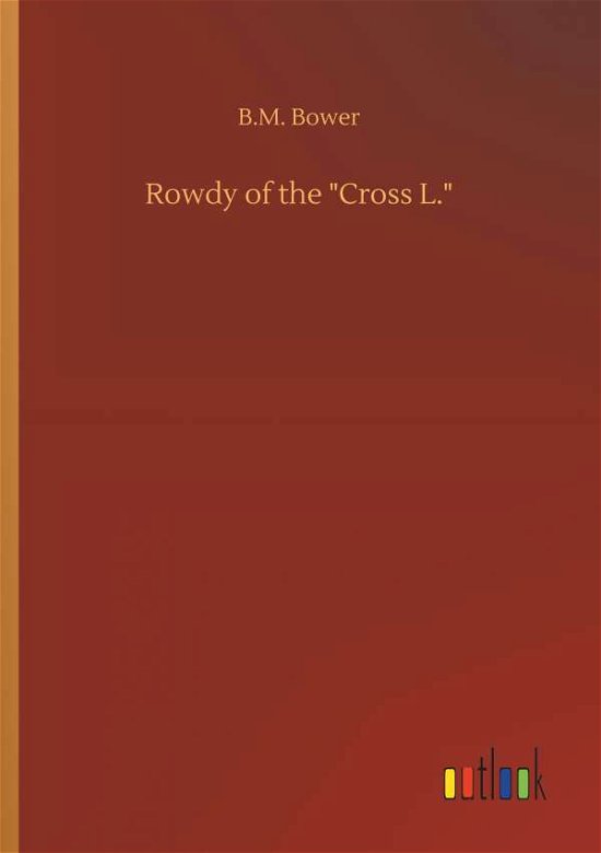 Cover for Bower · Rowdy of the &quot;Cross L.&quot; (Bog) (2019)