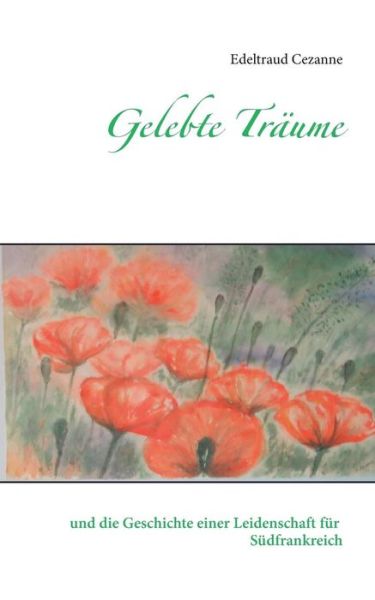 Cover for Edeltraud Cezanne · Gelebte Traume (Paperback Book) [German edition] (2014)