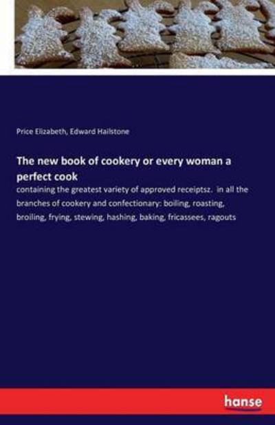 The new book of cookery or ev - Elizabeth - Livros -  - 9783741183508 - 2 de julho de 2016