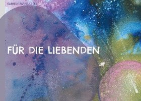 Cover for Gabriele Zappel-Lucke · Für die Liebenden (Hardcover Book) (2021)