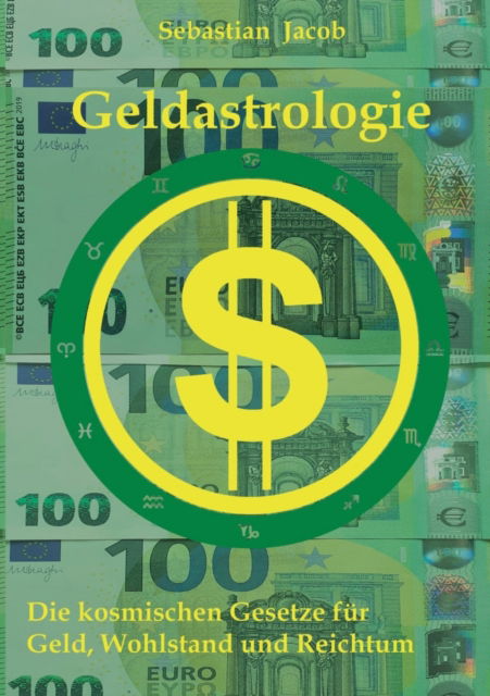 Cover for Sebastian Jacob · Geldastrologie: Die kosmischen Gesetze fur Geld, Wohlstand und Reichtum (Paperback Book) (2022)