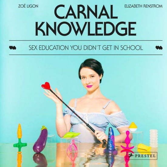 Cover for Zoe Ligon · Carnal Knowledge: Sex Education You Didn't Get in School (Hardcover Book) (2020)