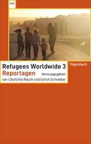 Refugees Worldwide 3 - Charlotte Rauth - Książki - Wagenbach Klaus GmbH - 9783803128508 - 17 marca 2022