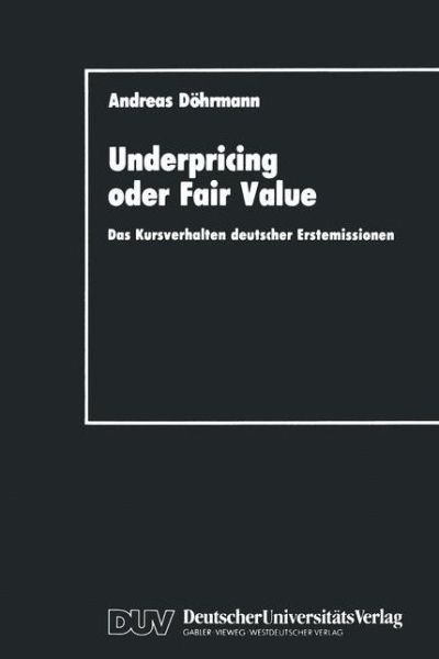 Cover for Andreas Doehrmann · Underpricing Oder Fair Value: Das Kursverhalten Deutscher Erstemissionen - Schriftenreihe Des Instituts Fur Geld- Und Kapitalverkehr De (Paperback Book) [1990 edition] (1990)