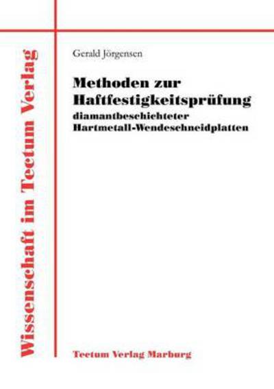 Methoden zur Haftfestigkeitsprufung diamantbeschichteter Hartmetall-Wendeschneidplatten - Gerald Joergensen - Książki - Tectum - Der Wissenschaftsverlag - 9783828882508 - 15 lipca 2011