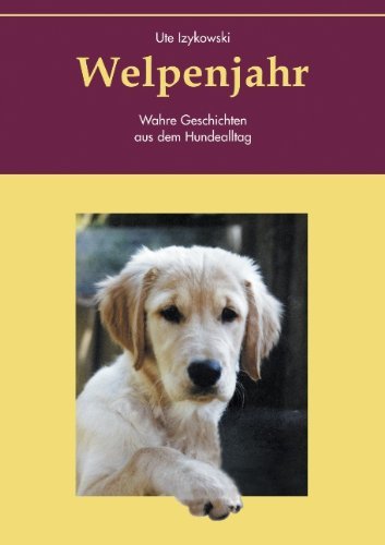 Cover for Ute Izykowski · Welpenjahr: Wahre Geschichten aus dem Hundealltag (Paperback Book) [German edition] (2001)