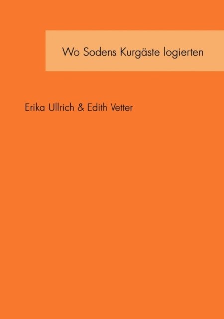 Wo Sodens Kurgäste Logierten - Erika / Vetter Edith Ullrich - Kirjat - BoD - 9783833422508 - tiistai 29. maaliskuuta 2005