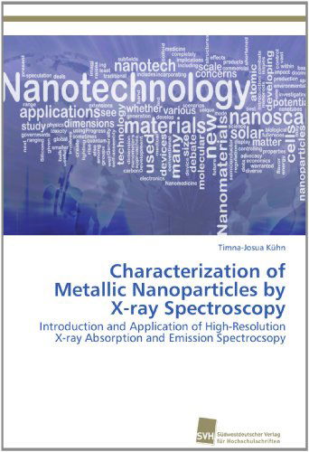 Cover for Timna-josua Kühn · Characterization of Metallic Nanoparticles by X-ray Spectroscopy: Introduction and Application of High-resolution X-ray Absorption and Emission Spectrocsopy (Paperback Book) (2012)