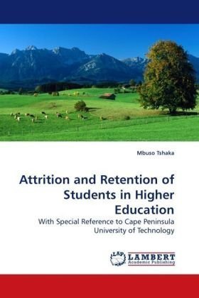 Attrition and Retention of Students in Higher Education: with Special Reference to Cape Peninsula University of Technology - Mbuso Tshaka - Bücher - LAP Lambert Academic Publishing - 9783838302508 - 15. Mai 2010
