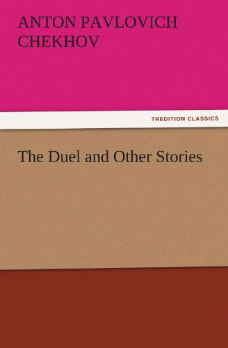 Cover for Anton Pavlovich Chekhov · The Duel and Other Stories (Tredition Classics) (Pocketbok) (2011)