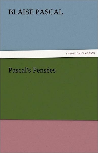 Cover for Blaise Pascal · Pascal's Pensées (Tredition Classics) (Taschenbuch) (2011)