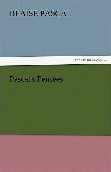 Cover for Blaise Pascal · Pascal's Pensées (Tredition Classics) (Taschenbuch) (2011)