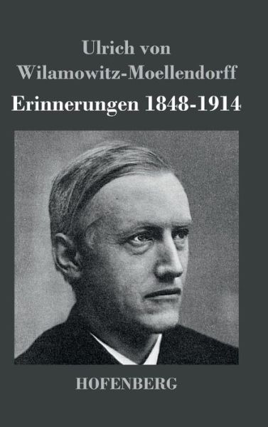 Cover for Ulrich Von Wilamowitz-Moellendorff · Erinnerungen 1848-1914 (Gebundenes Buch) (2013)