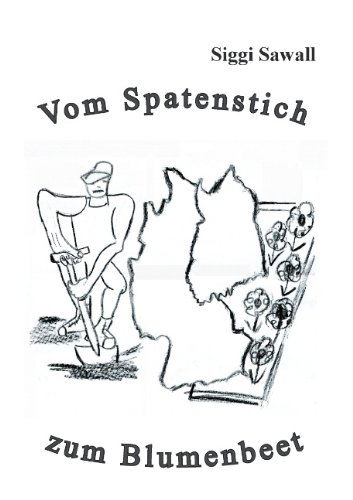 Cover for Siggi Sawall · Vom Spatenstich Zum Blumenbeet (Paperback Book) [German edition] (2011)