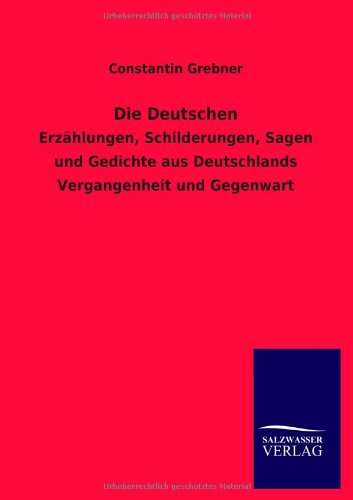 Die Deutschen - Constantin Grebner - Książki - Salzwasser-Verlag GmbH - 9783846037508 - 11 czerwca 2013