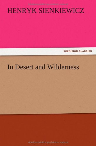 In Desert and Wilderness - Henryk Sienkiewicz - Books - TREDITION CLASSICS - 9783847225508 - December 13, 2012