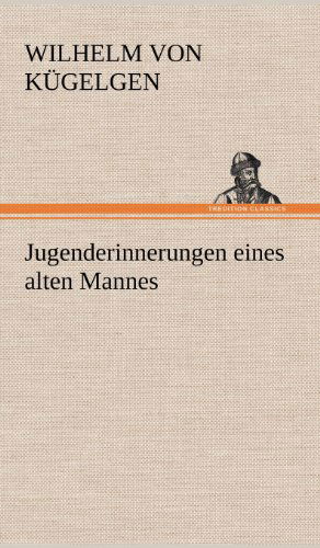 Cover for Wilhelm Von Kugelgen · Jugenderinnerungen Eines Alten Mannes (Hardcover Book) [German edition] (2012)