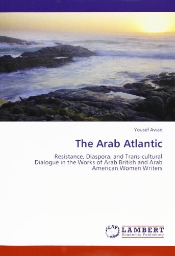Cover for Yousef Awad · The Arab Atlantic: Resistance, Diaspora, and Trans-cultural  Dialogue in the Works of Arab British and Arab American Women Writers (Paperback Bog) (2012)